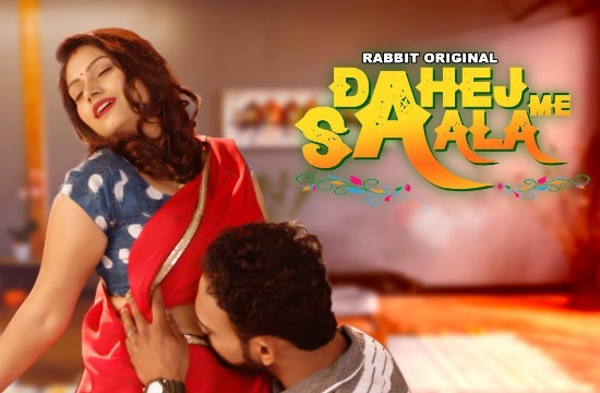 Dahej Me Saala (2021) Hindi Hot Web Series RabbitMovie