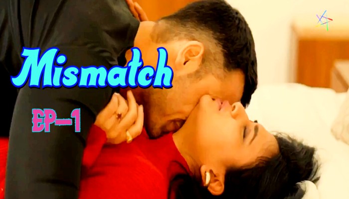 Mismatch S01E01 (2024) Hindi Hot Web Series Ratri