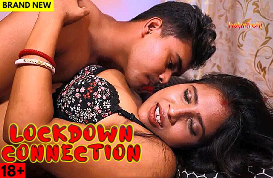 Lockdown Connection (2022) Bengali Hot Short Film HotMirchi