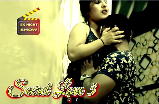 Secret Love S01 E03 (2020) UNRATED Hindi Hot Web Series EK Night Show Original