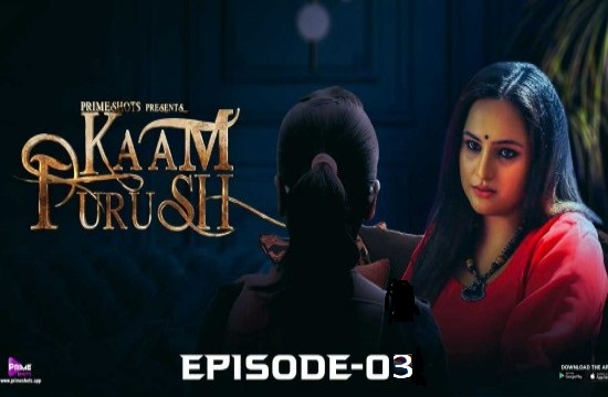 Kaam Purush S01E03 (2023) Hindi Hot Web Series PrimeShots