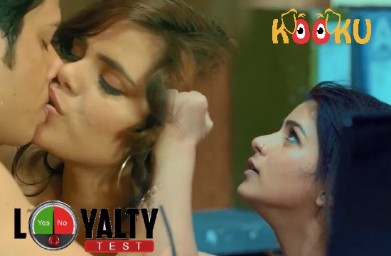 Loyalty Test (2021) UNRATED Hindi Hot Web Series KooKu