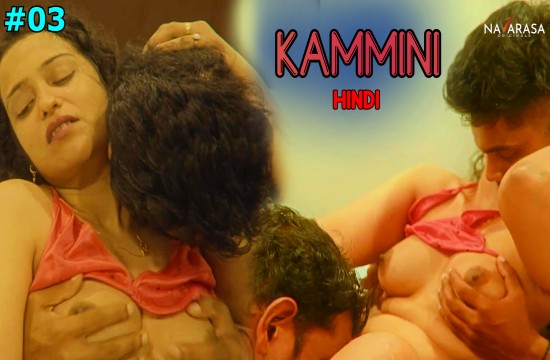 Kammini S01E03 (2024) Hindi Hot Web Series Navarasa