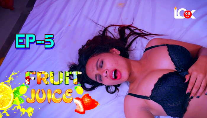 Fruit Juice S01E05 (2024) Hindi Hot Web Series Lookentertainment