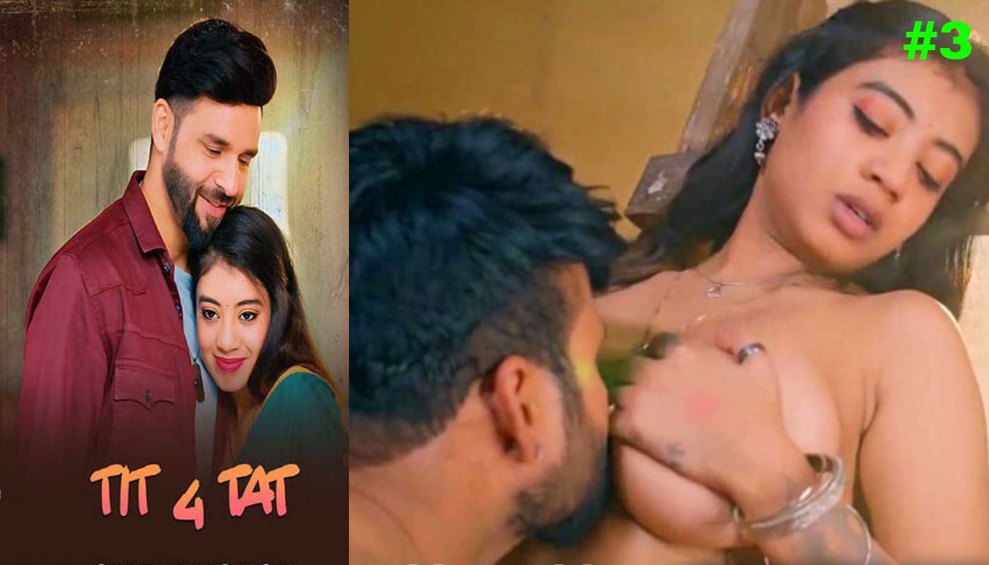 Tit 4 Tat EP3 Makhanplus Hindi Hot Web Series