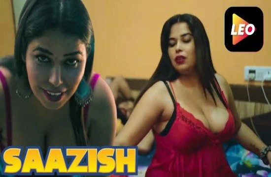 Saazish (2022) Hindi Hot Short Film LeoApp