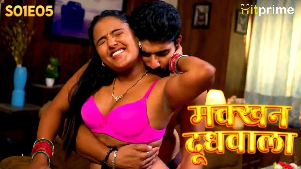 Makkhan Doodhwala S01E05 (2024) Hindi Hot Web Series Hitprime