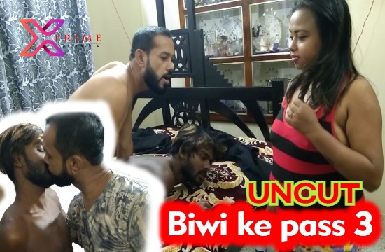 Biwi Ke Pass 3 (2021) Bisexual UNCUT Hindi Short Film XPrime