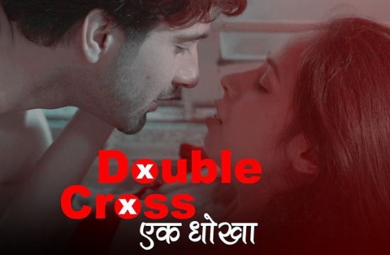 Double Cross (2020) UNRATED Hindi Hot Short Film Cinema Dosti Originals