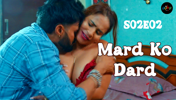 Mard Ko Dard S02E02 (2024) Hindi Hot Web Series Aahaflix